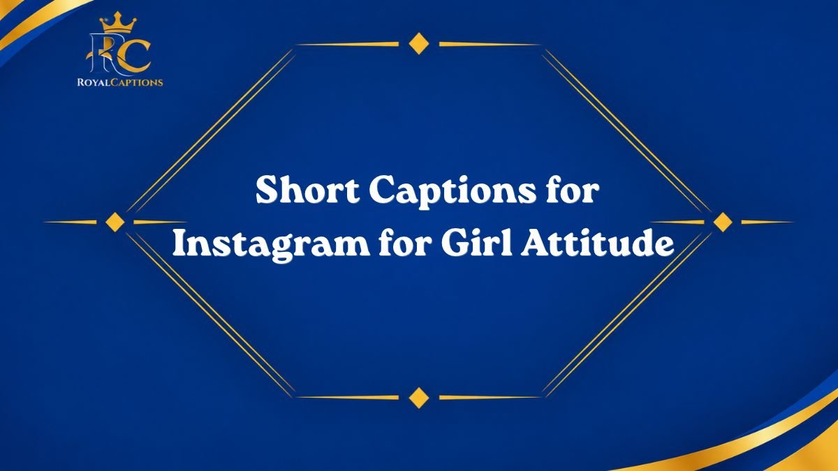 Short Captions for Instagram for Girl Attitude 